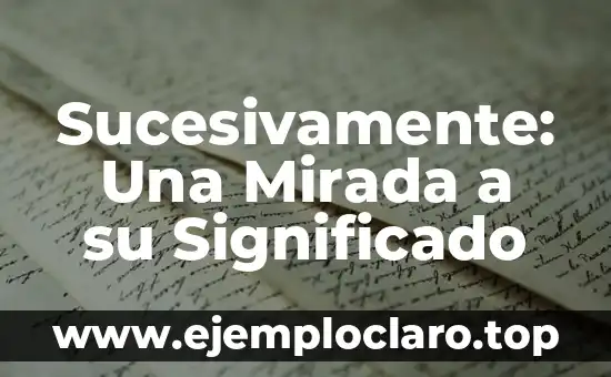 El Concepto de Sucesión en el Derecho Romano: Una Mirada Histórica 4 Sucesivamente: Una Mirada a su Significado