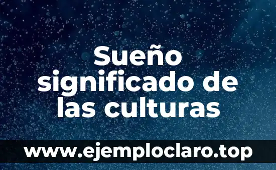 Sueño significado de las culturas