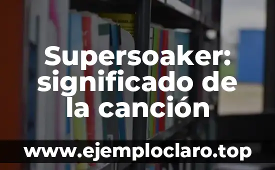 Supersoaker: significado de la canción