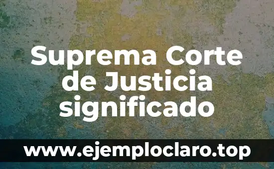 Suprema Corte de Justicia significado