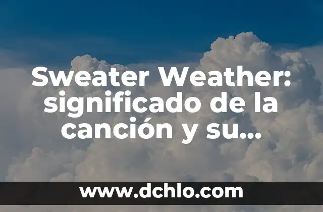 Significado del Hombre de Vitruvio: Un Icono del Renacimiento 7 Sweater Weather: significado de la canción y su impacto musical