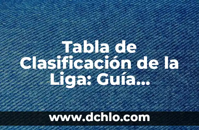 Cómo Dejar de Ser una Persona Tóxica: Un Guía para Cambiar 5 Tabla de Clasificación de la Liga: Guía Definitiva