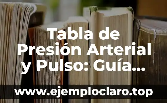 Bit Menos Significativo y Tabla de Verdad: Conceptos Fundamentales 3 Tabla de Presión Arterial y Pulso: Guía Completa para la Salud Cardiovascular
