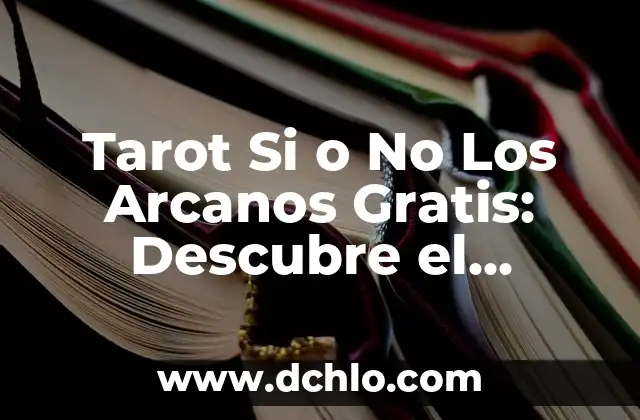 El Poder del Agua de Limón 6 Tarot Si o No Los Arcanos Gratis: Descubre el significado y el poder de los Naipes