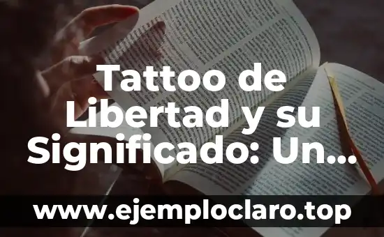 Tattoo de Libertad y su Significado: Un Símbolo de Autonomía