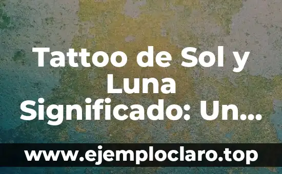 El Significado del Tatuaje de Árbol y Luna: Un Diseño Místico y Simbólico 4 Tattoo de Sol y Luna Significado: Un Viaje Simbólico a la Luz y la Noche