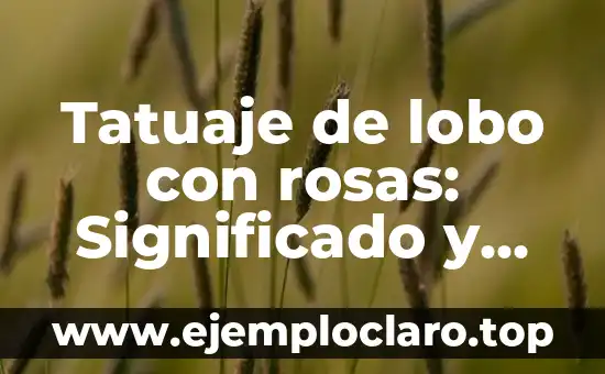 Tatuaaje detrás de la oreja significado: Un Diseño Mínimo con Gran Simbolismo 6 Tatuaje de lobo con rosas: Significado y simbolismo detrás de esta obra corporal