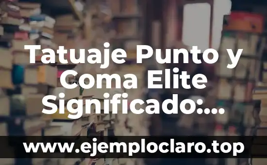 Tatuaje Punto y Coma Elite Significado: Descubre el Simbolismo detrás de este Diseño