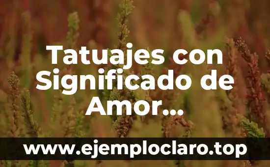 Tatuajes con Significado de Amor Imposible: Un Diseño con Profundo Sentido Emocional