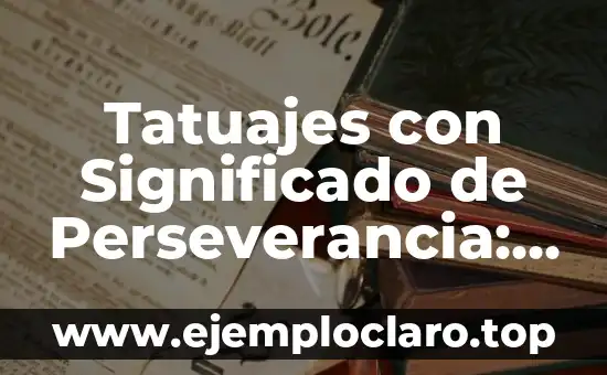 El Significado de los Totems: Un Viaje a la Esencia de los Símbolos Culturales 3 Tatuajes con Significado de Perseverancia: Símbolos de Fuerza Interior