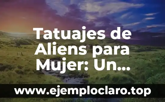 Tatuajes de Aliens para Mujer: Un Simbología Única