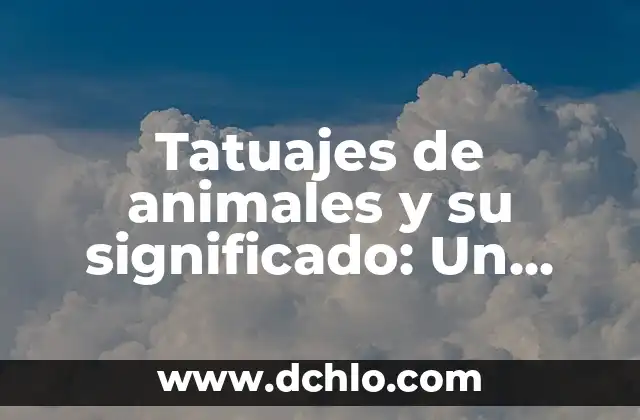 Tiene la piel de gallina significado 5 Tatuajes de animales y su significado: Un viaje al arte de la piel