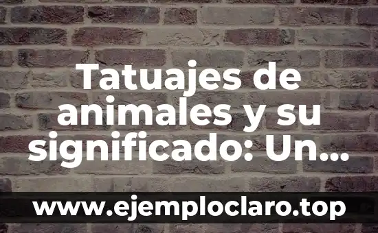 Tatuajes de animales y su significado: Un viaje al arte de la piel