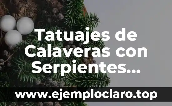 Tatuajes de Calaveras con Serpientes Significado