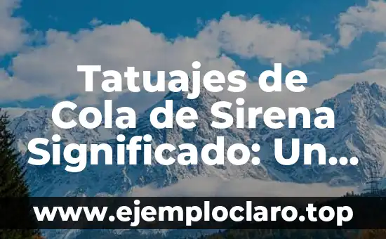 Tatuajes de Delfines y su Significado: Un Viaje por su Simbolismo 4 Tatuajes de Cola de Sirena Significado: Un Diseño Mágico