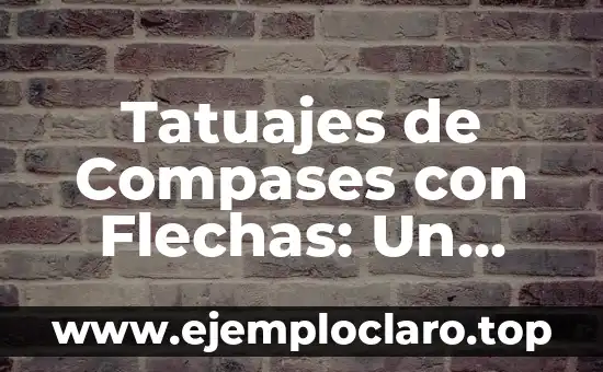 Tatuajes de Compases con Flechas: Un Simbolismo Profundo