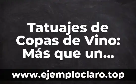 Tatuajes de Copas de Vino: Más que un Diseño, un Símbolo Profundo