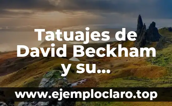 Tatuajes de David Beckham y su Significado: Un Viaje a través del Arte Corporal
