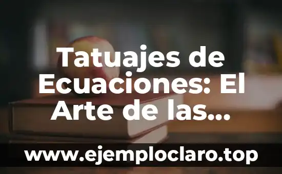 Tatuajes de Ecuaciones: El Arte de las Matemáticas en la Piel