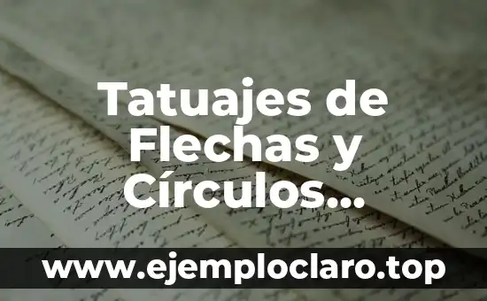 Tatuajes de Golondrinas para Hombres: Un Simbolismo Profundo 4 Tatuajes de Flechas y Círculos Significado
