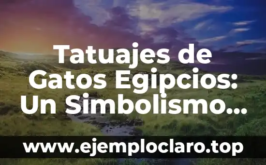 Tatuajes de Gatos Egipcios: Un Simbolismo Místico