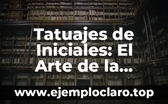 Tatuajes de Iniciales: El Arte de la Simbología Personal