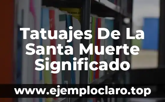 Tatuajes De La Santa Muerte Significado