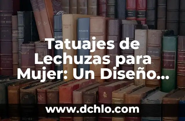 Tatujes de Manos con Rosario: Un Simbolismo Profundo 3 Tatuajes de Lechuzas para Mujer: Un Diseño con Profundo Significado