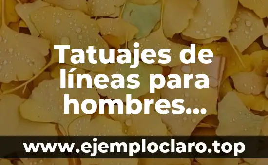 Tatuajes de líneas para hombres significado