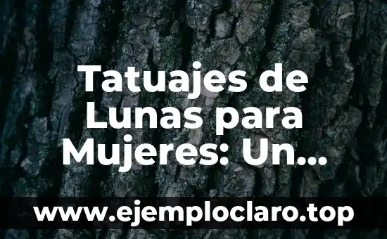 Tatuajes de Lunas para Mujeres: Un Símbolo de Femeninidad y Misterio