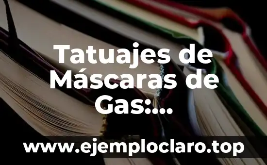 Tatuajes de Máscaras de Gas: Significado y Simbolismo