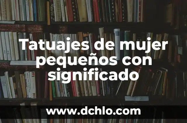 El Significado de los Tatuajes de Lobos y la Luna 6 Tatuajes de mujer pequeños con significado