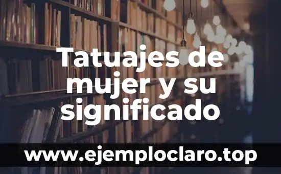 Tatuajes de mujer y su significado