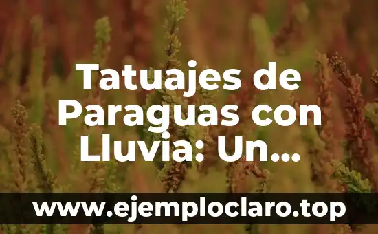 Tatuajes de Paraguas con Lluvia: Un Simbolismo Profundo