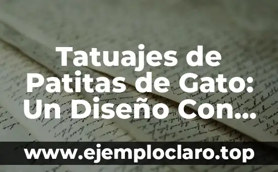 Tatuajes de Patitas de Gato: Un Diseño Con Profundo Simbolismo