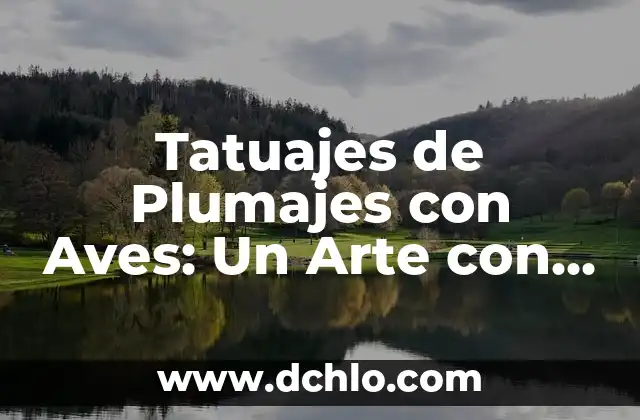 Significado de los tatuajes de plumas para mujeres: Diseños y simbolismo 6 Tatuajes de Plumajes con Aves: Un Arte con Profundo Significado