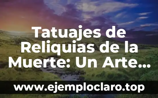 Reliquias de la Muerte: Un Análisis de su Significado 5 Tatuajes de Reliquias de la Muerte: Un Arte con Profundo Significado