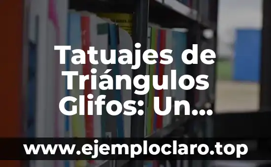 El Significado de la Libertad: Un Resumen Profundo 4 Tatuajes de Triángulos Glifos: Un Simbolismo Profundo