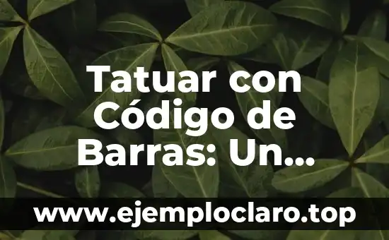 Tatuajes de Códigos de Barras: Significado y Simbolismo 8 Tatuar con Código de Barras: Un Significado Único