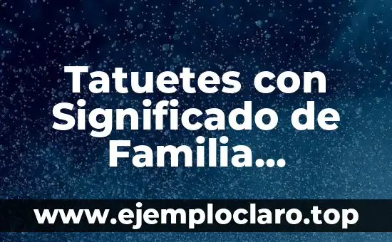 Tatuetes con Significado de Familia Pequeños – Un Diseño Simbólico