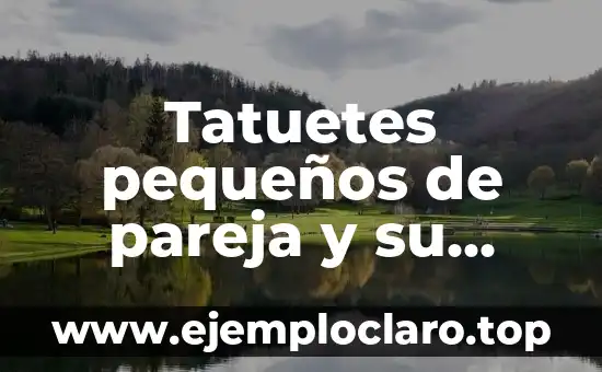 Tatuetes pequeños de pareja y su significado