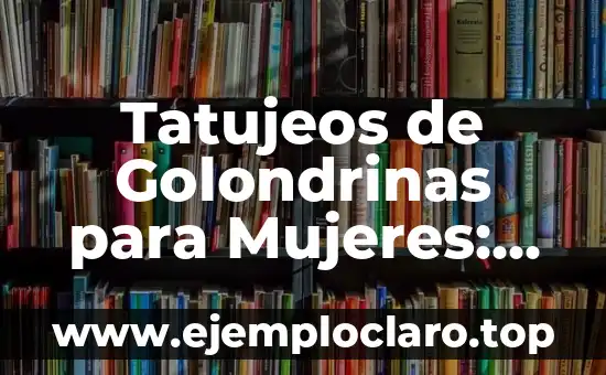 Tatujeos de Golondrinas para Mujeres: Un Simbolismo Profundo y Hermoso