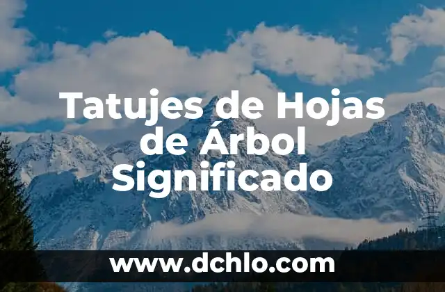 El Simbolismo del Trébol de 4 Hojas en los Tatuajes 7 Tatujes de Hojas de Árbol Significado