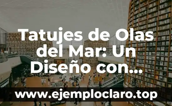 Tatujes de Olas del Mar: Un Diseño con Profundo Significado