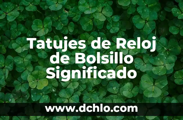 Tatujes de Serpientes y Rosas: Un Simbolismo Profundo 6 Tatujes de Reloj de Bolsillo Significado