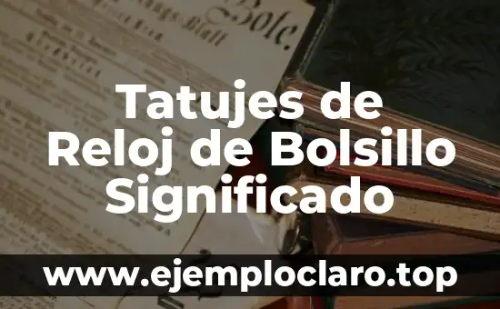 Tatujes de Reloj de Bolsillo Significado