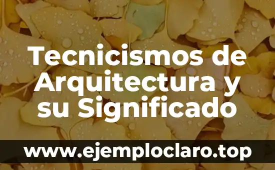 Tecnicismos de Arquitectura y su Significado