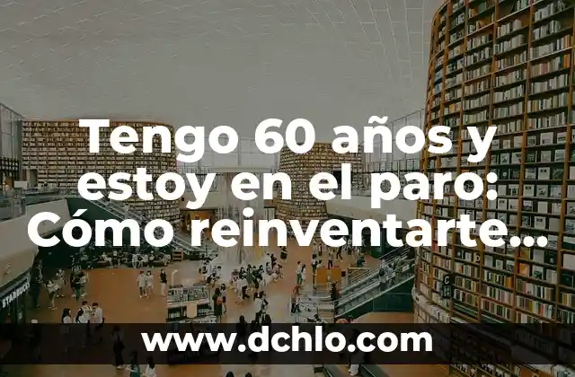 Canciones de los 60 en español: Un viaje musical a la década de oro 4 Tengo 60 años y estoy en el paro: Cómo reinventarte en la sexta década