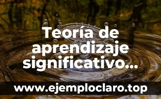 Concepto de Estrategias de Aprendizaje Significativo 5 Teoría de aprendizaje significativo UPN