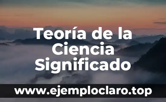 Teoría de la Ciencia Significado